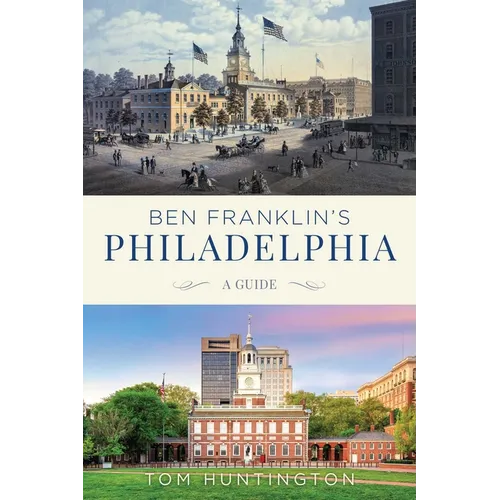 Ben Franklin's Philadelphia: A Guide - Paperback