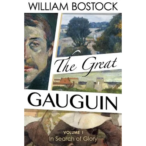 The Great Gauguin: Volume I, In Search of Glory - Paperback