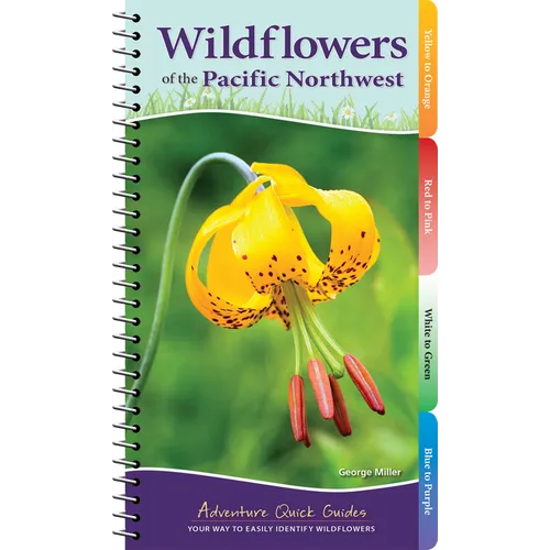 Wildflowers of the Pacific Northwest: Your Way to Easily Identify Wildflowers - Spiral