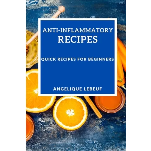 Anti-Inflammatory Recipes: Quick Recipes for Beginners - Paperback