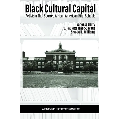 Black Cultural Capital: Activism That Spurred African American High Schools - Hardcover