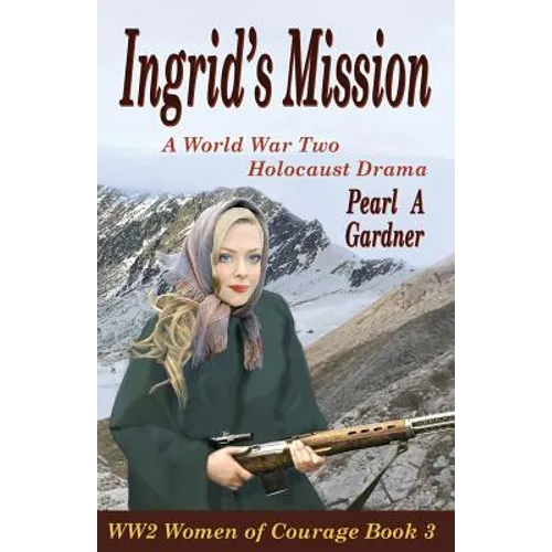 Ingrid's Mission: A WW2 Holocaust Drama - Paperback