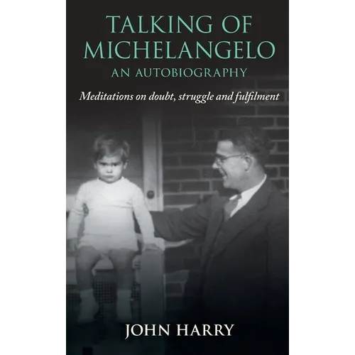Talking of Michelangelo: Meditations on doubt, struggle and fulfilment - Hardcover