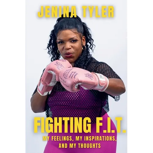 Fighting F.I.T.-My Feelings, My Inspirations, and My Thoughts - Paperback