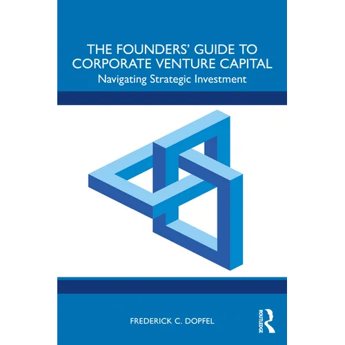 The Founders' Guide to Corporate Venture Capital: Navigating Strategic Investment - Paperback