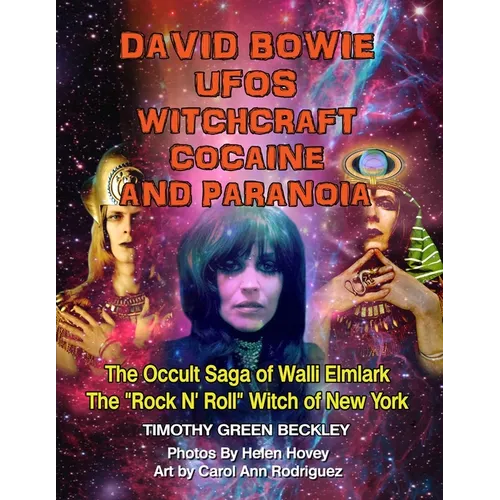 David Bowie, UFOs, Witchcraft, Cocaine and Paranoia - Black and White Version: The Occult Saga of Walli Elmlark - The 