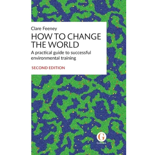 How to Change the World: A practical guide to successful environmental training