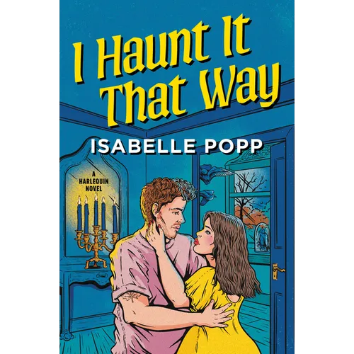 I Haunt It That Way: A Spicy Spooky Fall Enemies to Lovers Romance - Paperback