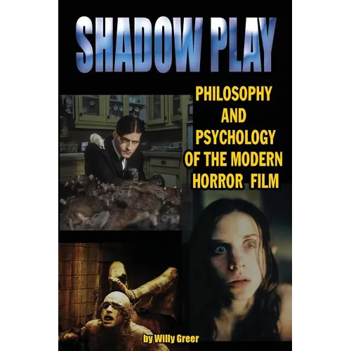 Shadowplay Philosophy and Psychology of the Modern Horror Film - Paperback
