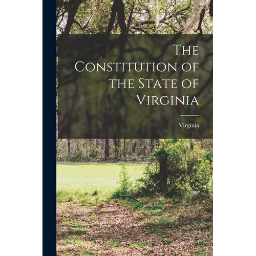 The Constitution of the State of Virginia - Paperback