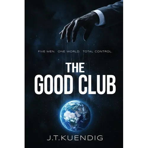 The Good Club: Five Men. One World. Total Control.