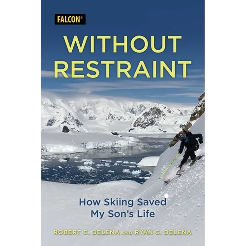 Without Restraint: How Skiing Saved My Son's Life - Hardcover