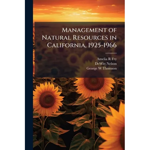 Management of Natural Resources in California, 1925-1966: Transcript, 1966-1976 - Paperback