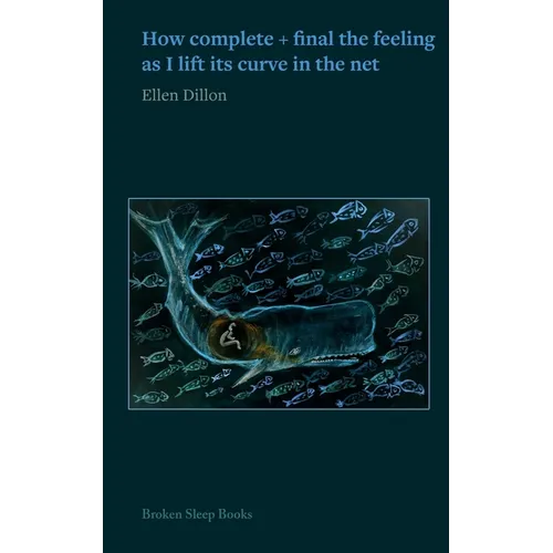 How complete + final the feeling as I lift its curve in the net - Paperback