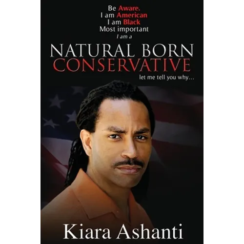 Natural Born Conservative: You Don't Understand Why I Conservative...here is your explanation - Paperback