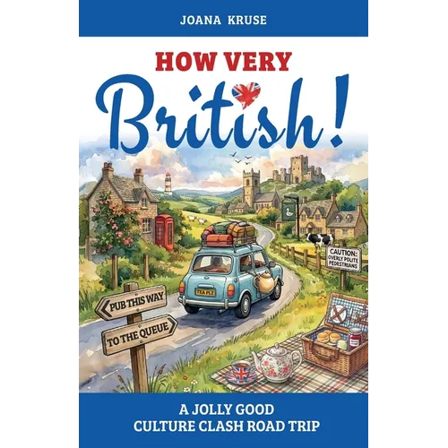 HOW VERY BRITISH! A Jolly Good Culture Clash Road Trip - Paperback