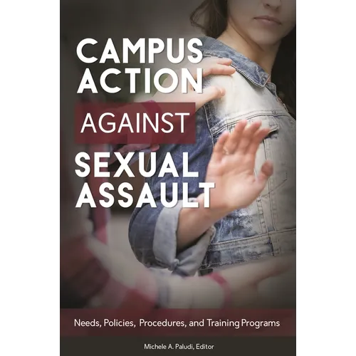 Campus Action Against Sexual Assault: Needs, Policies, Procedures, and Training Programs - Hardcover
