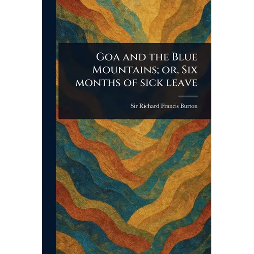 Goa and the Blue Mountains; or, Six Months of Sick Leave - Paperback