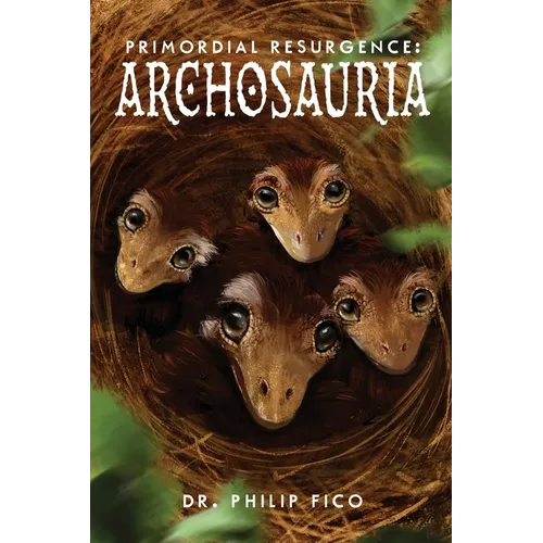 Primordial Resurgence: Archosauria - Paperback