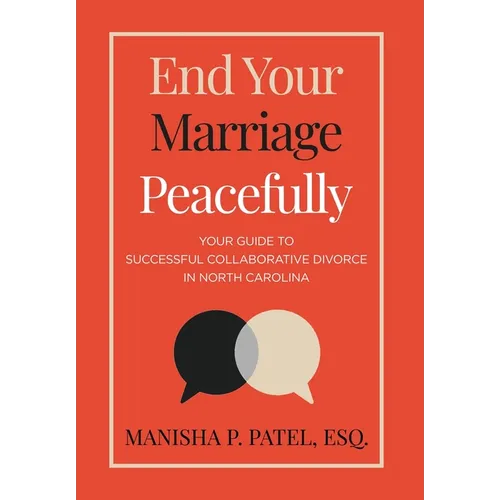 End Your Marriage Peacefully: Your Guide to Successful Collaborative Divorce in North Carolina - Hardcover