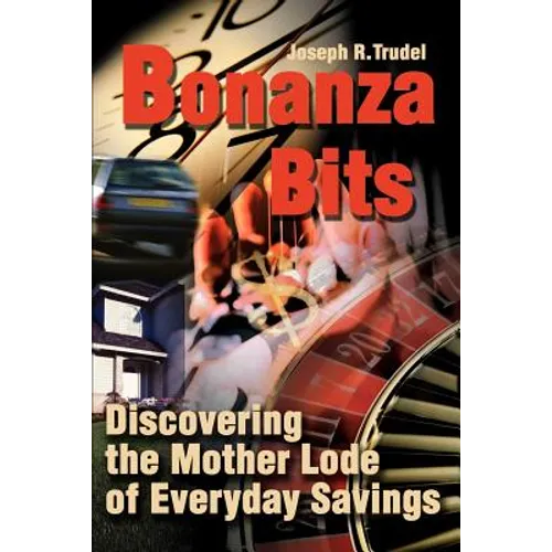 Bonanza Bits: Discovering the Mother Lode of Everyday Savings - Paperback