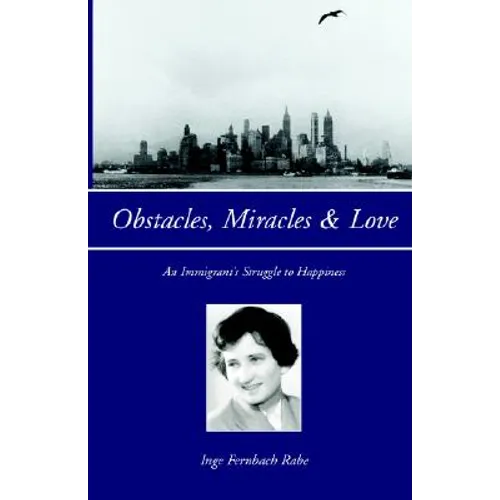 Obstacles, Miracles & Love: An Immigrant's Struggle to Happiness - Hardcover
