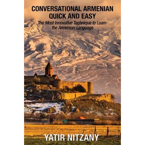 Conversational Armenian Quick and Easy: The Most Innovative Technique to Learn the Armenian Language - Paperback
