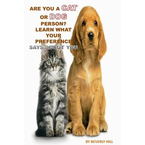 Are You A Cat Person Or A Dog Person?: Learn What Your Preference Says About You - Paperback