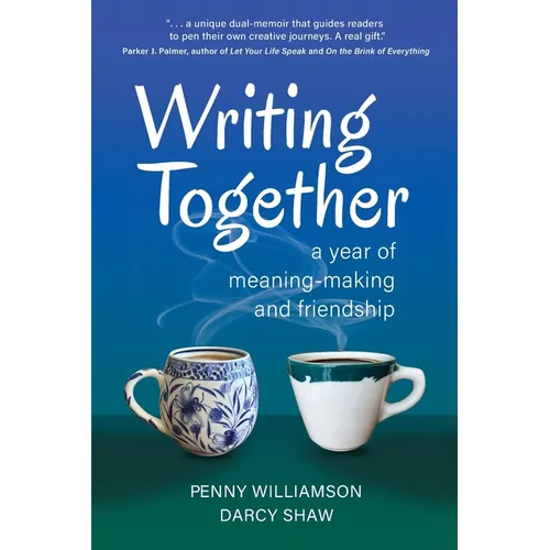 Writing Together: A Year of Meaning-Making and Friendship - Paperback