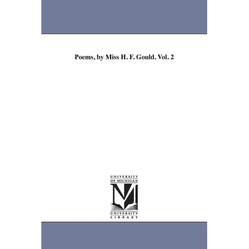 Poems, by Miss H. F. Gould. Vol. 2 - Paperback