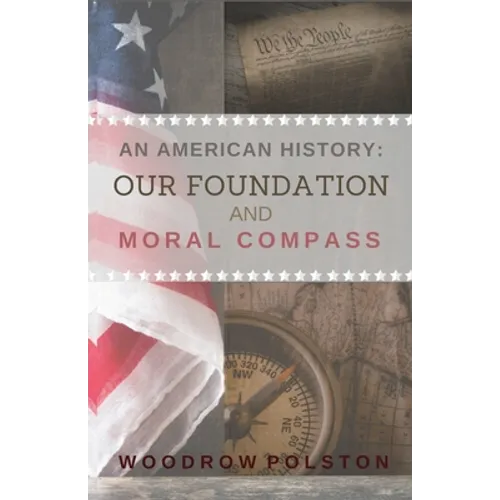 An American History: Our Foundation and Moral Compass - Paperback