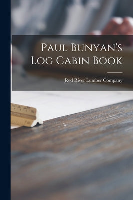 Paul Bunyan's Log Cabin Book - Paperback