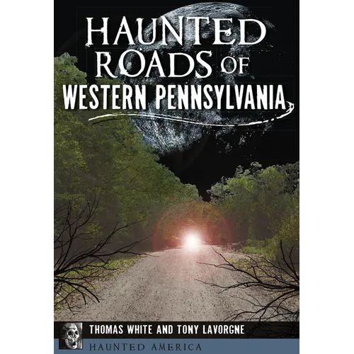 Haunted Roads of Western Pennsylvania - Paperback