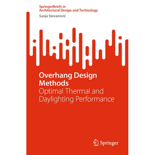 Overhang Design Methods: Optimal Thermal and Daylighting Performance - Paperback