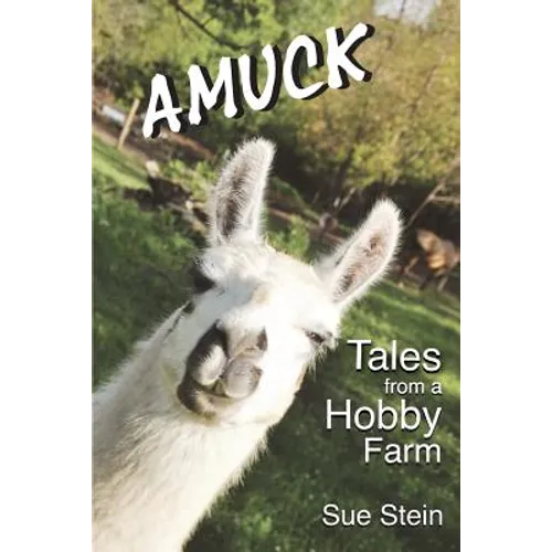 Amuck: Tales From a Hobby Farm - Paperback