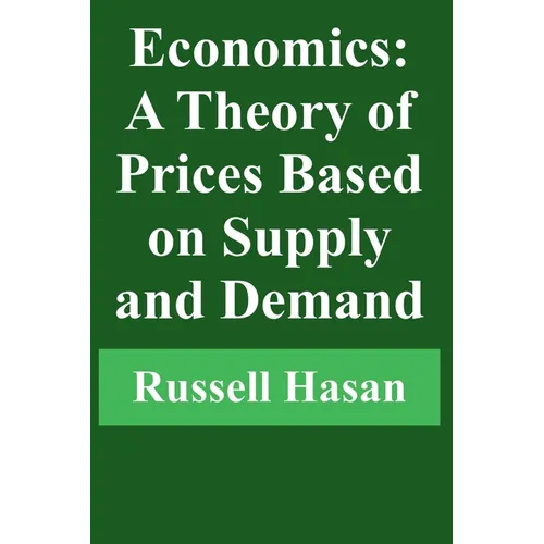 Economics: A Theory of Prices Based on Supply and Demand - Paperback