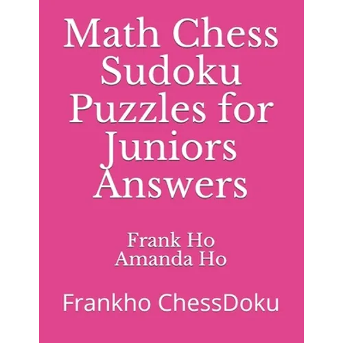 Math Chess Sudoku Puzzles for Juniors Answers: Frankho ChessDoku - Paperback