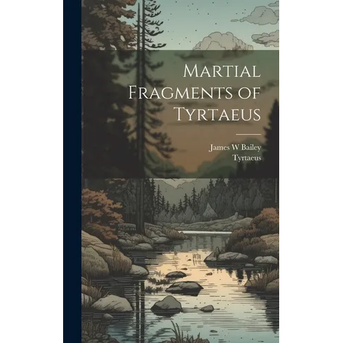 Martial Fragments of Tyrtaeus - Hardcover