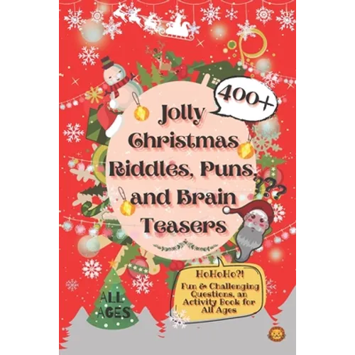 Jolly Christmas Riddles, Puns, and Brain Teasers: 400+ Fun & Challenging Questions, an Activity Book for All Ages - Paperback