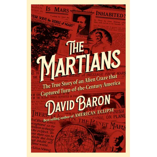 The Martians: The True Story of an Alien Craze That Captured Turn-Of-The-Century America