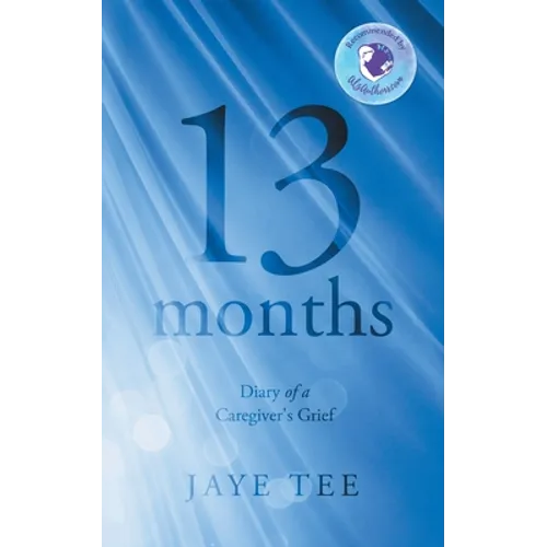 13 Months: Diary of a Caregiver's Grief - Paperback