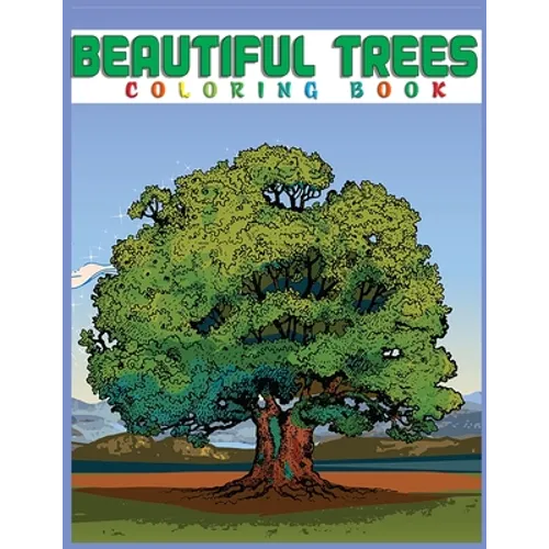 Beautiful Trees Coloring Book: Creative Haven Beautiful Tranquil Trees Coloring Book (Adult Coloring) 8.5x11