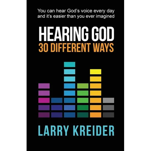 Hearing God 30 Different Ways: You can hear God's voice every day and it's easier than you ever imagined. - Paperback