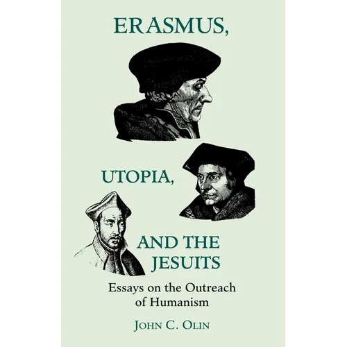 Erasmus, Utopia, and the Jesuits: Essays on the Outreach of Humanism - Paperback