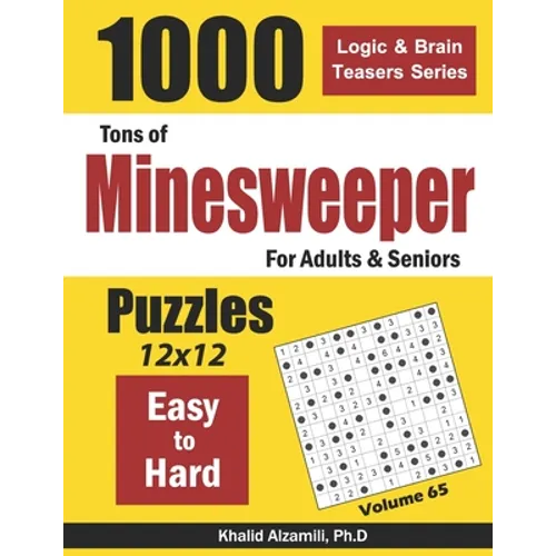 Tons of Minesweeper for Adults & Seniors: 1000 Easy to Hard Puzzles (12x12) - Paperback