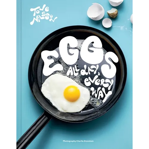 Eggs: All Day, Every Way (Recipes & Techniques) - Hardcover