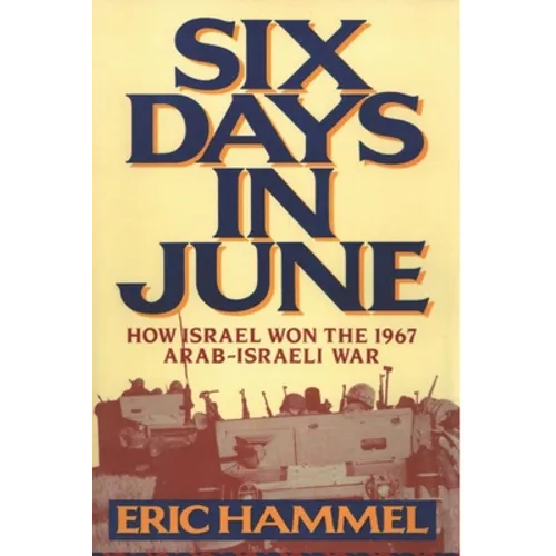 Six Days in June: How Israel Won the 1967 Arab-Israeli War - Paperback