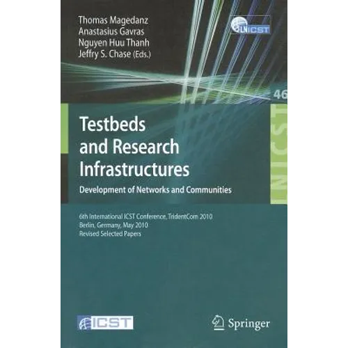 Testbeds and Research Infrastructures: Development of Networks and Communities - Paperback