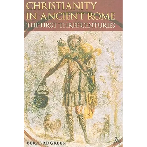Christianity in Ancient Rome: The First Three Centuries - Paperback