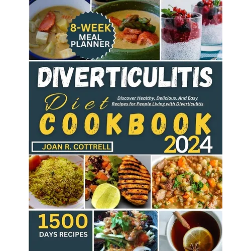 Diverticulitis Diet Cookbook: Discover Healthy, Delicious, And Easy Recipes for People Living with Diverticulitis - Paperback